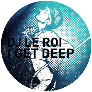 dj le roi & roland clark - i get deep